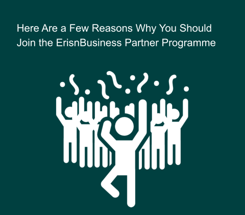 Here Are a Few Reasons Why You Should  Join the ErisnBusiness Partner Programme